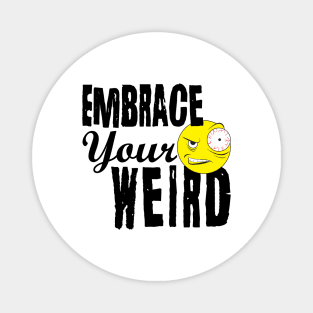 Embrace Your Weird Magnet